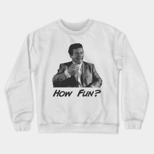 Joe How Fun? Goodfellas Crewneck Sweatshirt